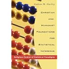 Christian and Humanist Foundations for Statistical Inference: Religious Control of... by Andrew M. Hartley
