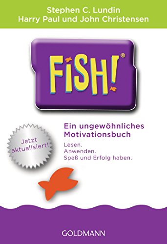 Fish!TM: Ein ungewöhnliches Motivationsbuch - Mit einem Vorwort von Ken Blanchard - Jetzt aktualisiert! (German Edition)