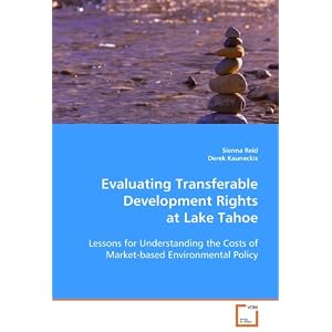 Evaluating Transferable Development Rights at Lake Tahoe: Lessons for Understanding the Costs of Market-basedEnvironmental Policy