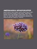 Amerikanska hiphopgrupper: Beastie Boys, Public Enemy, Rock Steady Crew, G-Unit, Black Eyed Peas, Insane Clown Posse, Timbaland & Magoo (Swedish Edition)