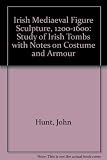 Irish medieval figure sculpture, 1200-1600 : a study of Irish tombs with notes on costume and armour