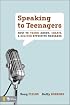 Speaking to Teenagers: How to Think About, Create, and Deliver Effective Messages