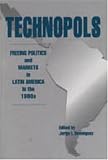 Technopols: Freeing Politics and Markets in Latin America in the 1990s