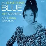 Mr.SOMETHING BLUE  ~Aki's Jazzy Selection~