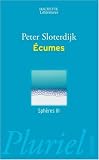 Sph&egrave;res : Tome 3, Ecumes, Sph&eacute;rologie plurielle - Peter Sloterdijk