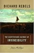 Diehard Rebels: The Confederate Culture of Invincibility