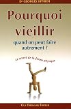Livres Ostéopathie - Pourquoi vieillir quand on peut faire autrement ? : Le secret de la forme physique