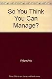 So you think you can manage?