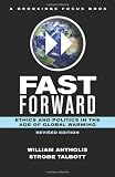 Fast Forward: Ethics and Politics in the Age of Global Warming, revised edition (Brookings FOCUS Book)