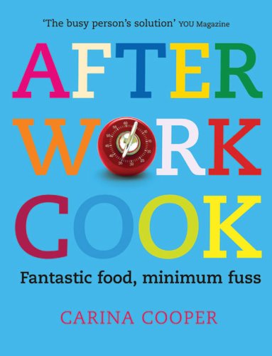 After Work Cook: Fantastic Food, Minimum Fuss