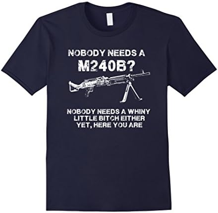 Men's Funny M240B Shirt with Gun - Nobody needs a whiny bitch XL Navy