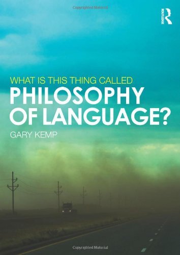 What is this thing called Philosophy of Language? by Gary Kemp (28-Feb-2013) Paperback
