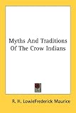 Myths And Traditions Of The Crow Indians