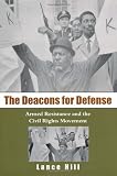 The Deacons for Defense: Armed Resistance and the Civil Rights Movement
