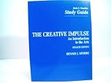 The Creative Impulse An Introduction to the Arts 4th Edition Study Guide Justo J. Sanchez (Study Guide)