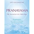 Pranayama - Die Atemschule des Hatha-Yoga - �bungsbegleiter zum tieferen Verst�ndnis der Pranayama-Praxis