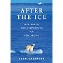 After the Ice: Life, Death, and Geopolitics in the New Arctic