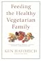 Feeding the Healthy Vegetarian Family