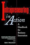 Intrapreneuring in Action: A Handbook for Business Innovation
