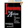 Intrapreneuring in Action: A Handbook for Business Innovation by Gifford Pinchot and Ron Pellman