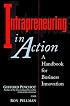 Intrapreneuring in Action: A Handbook for Business Innovation
