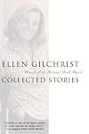 Ellen Gilchrist: Collected Stories