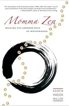 Momma Zen: Walking the Crooked Path of Motherhood
