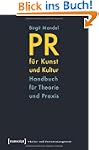 PR f�r Kunst und Kultur: Handbuch f�r...