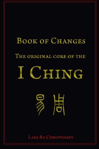 Book of Changes - The Original Core of the I Ching