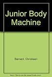 Junior body machine : how the human body works