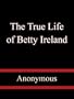 The True Life of Betty Ireland