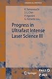 Progress in ultrafast intense laser science. Volume III