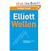 Elliott-Wellen: Sichere Prognosen in jeder Marktlage treffen