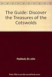 The guide : discover the treasures of the Cotswolds