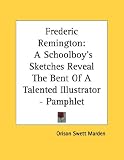 Frederic Remington: A Schoolboy s Sketches Reveal the Bent of a Talented Illustrator