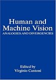 Human and Machine Vision: Analogies and Divergencies (The Language of Science)