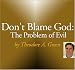 Don't Blame God: The Problem of Evil