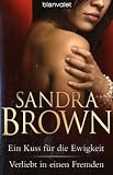 Ein Kuss f&uuml;r die Ewigkeit / Verliebt in einen Fremden: Zwei Romane in einem Band - Sandra Brown