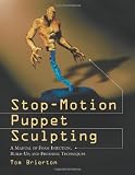 Stop-Motion Puppet Sculpting: A Manual of Foam Injection, Build-Up, and Finishing Techniques