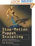 Stop-Motion Puppet Sculpting: A Manual of Foam Injection, Build-Up, and Finishing Techniques