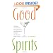 Good Spirits: Recipes, Revelations, Refreshments, and Romance, Shaken and Served with a Twist