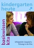 Erfolgreiche Gespr&auml;chsf&uuml;hrung in der Kita (Basiswissen Kita heute)