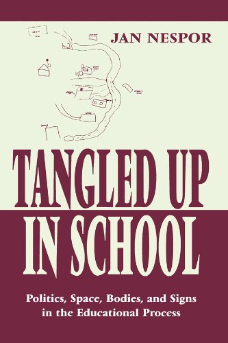 Tangled Up in School: Politics, Space, Bodies, and Signs in the Educational Process (Sociocultural, Political, and Historical Studies in Education)