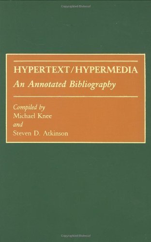 Hypertext/Hypermedia: An Annotated Bibliography (Bibliographies and Indexes in Science and Technology) by Atkinson, Steven, Knee, Michael (1990) Hardcover