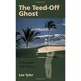 The Teed-Off Ghost: A Hawaiian Golf Mystery