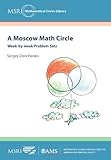 A Moscow Math Circle: Week-by-Week Problem Sets (MSRI Mathematical Circles Library)