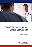 The Objective Structured Clinical Examination: A Socio-History