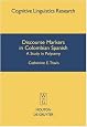 Discourse Markers In Colombian Spanish: A Study In Polysemy (Cognitive Linguistics Research) (Cognitive Linguistic Research)