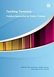 Teaching tomorrow : creative approaches by today's trainees