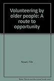 Volunteering by older people : a route to opportunity